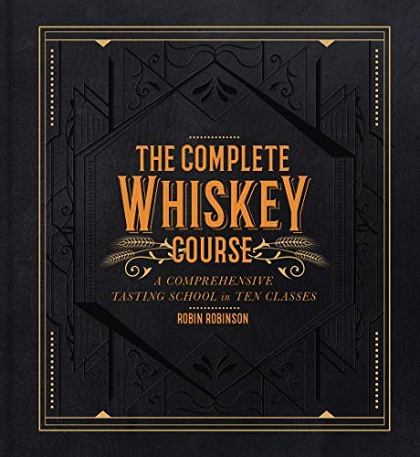 The Complete Whiskey Course: A Comprehensive Tasting School in Ten Classes (Kindle Edition)