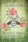 The Perfect Triangle The Perfect Triangle