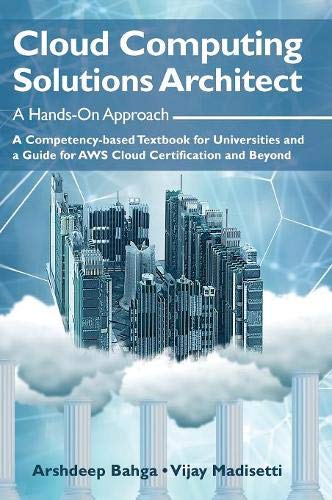 Cloud Computing Solutions Architect: A Hands-On Approach: A Competency-based Textbook for Universities and a Guide for AWS Cloud Certification and Beyond (Hardcover)