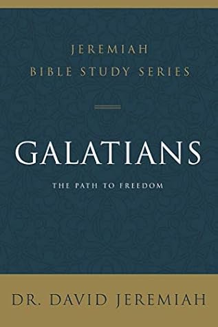 Galatians: The Path to Freedom (Jeremiah Bible Study Series)