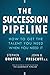 The Succession Pipeline: Ho...