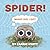 Spider! by Carrie Hyatt Spider! by Carrie Hyatt