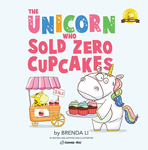 The Unicorn Who Sold Zero Cupcakes: An empowering book for little girls and boys (Ted and Friends 2)