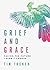 Grief and Grace by Tim Tucker