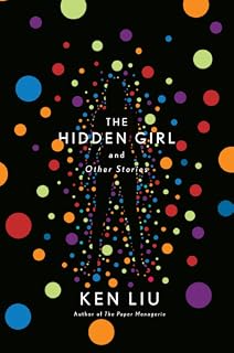 The Hidden Girl and Other Stories by Ken Liu
