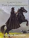 Lady Lou the Highwayman by Audrey Harrison