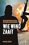 Wie wind zaait: w...