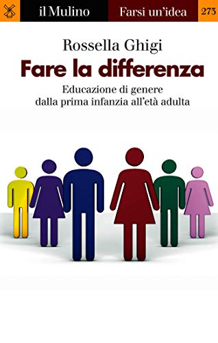 Fare la differenza: Educazione di genere dalla prima infanzia all'età adulta (Kindle Edition)