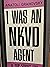 I Was An NKVD Agent: A Top Soviet Spy Tells His Story