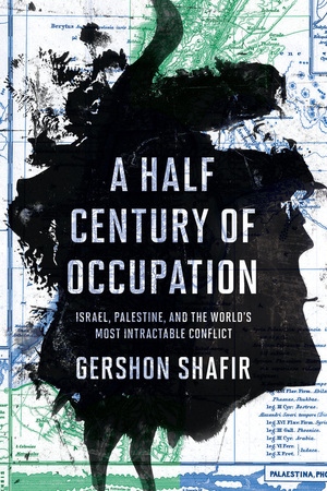 A Half Century of Occupation: Israel, Palestine, and the World's Most Intractable Conflict (Kindle Edition)