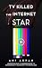 TV Killed the Internet Star by Ani Akpan
