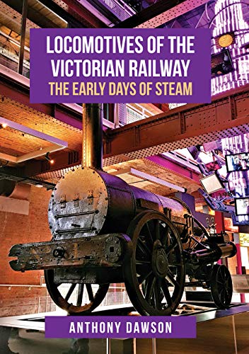 Locomotives of the Victorian Railway: The Early Days of Steam (Kindle Edition)