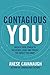 Contagious You: Unlock Your Power to Influence, Lead, and Create the Impact You Want