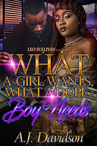 What a Girl Wants, What a Dope Boy Needs (Kindle Edition)