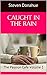 Caught in the Rain: The Pas...