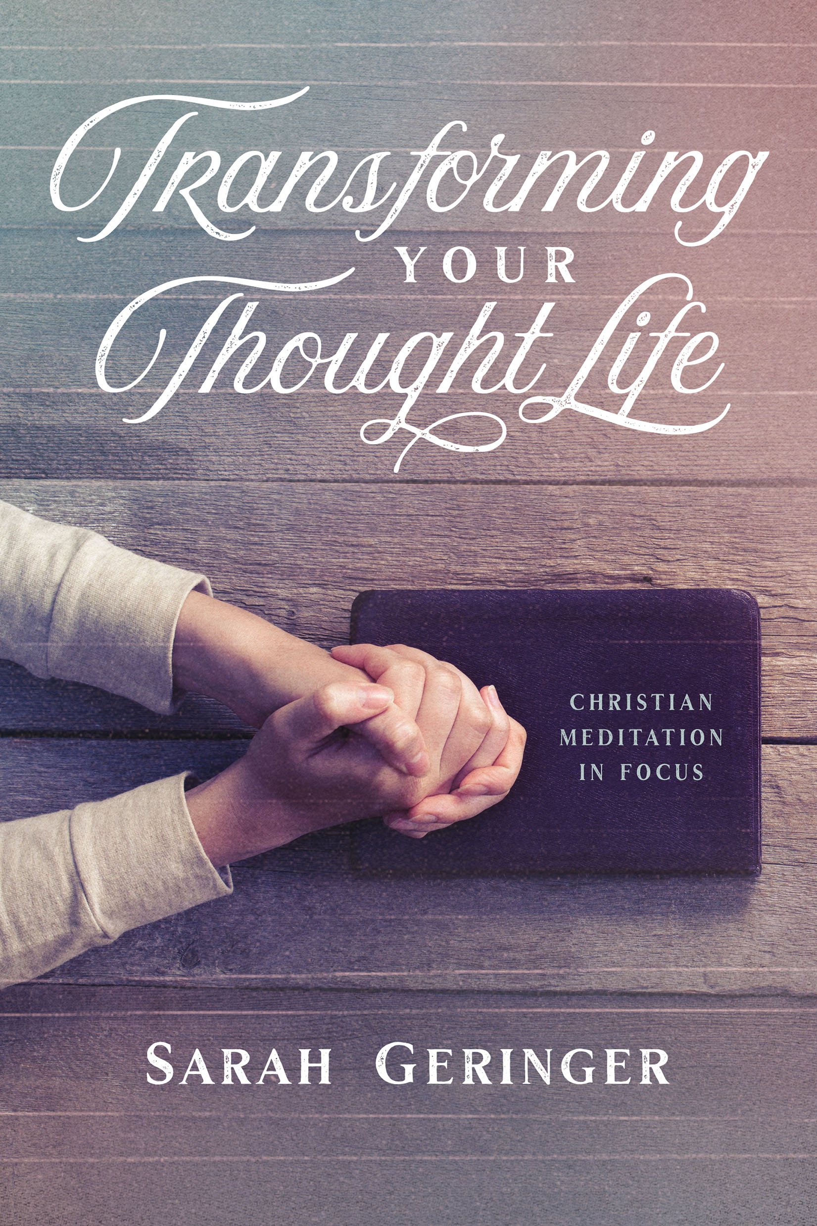 Transforming Your Thought Life: Christian Meditation in Focus (Paperback)