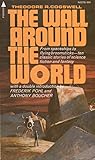 The Wall Around the World by Theodore R. Cogswell