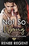 Not So Wrong (Love Grows, #2)
