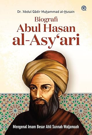 Biografi Abul Hasan Al Asy Ari By Abdul Qadir Muhammad Al Husain Biografi Abul Hasan Al Asy Ari By Abdul Qadir Muhammad Al Husain