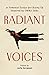 Radiant Voices by Carla Bergman