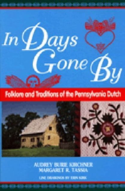 In Days Gone by: Folklore and Traditions of the Pennsylvania Dutch (World Folklore Series)