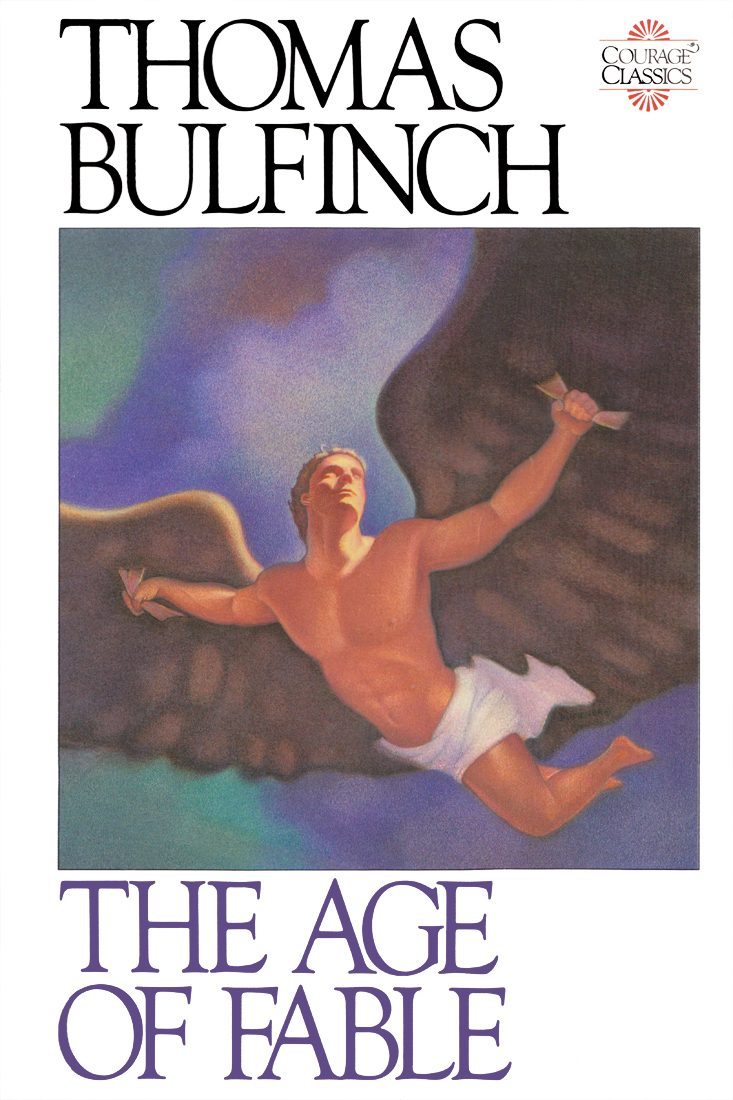 Bulfinch's Mythology: The Age of Fable (Courage Classics)