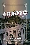 Arroyo by Chip Jacobs