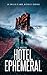 Hotel Ephemeral: Un thrille...