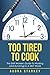 Too Tired to Cook: The Shif...