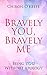 Bravely You, Bravely Me: Be...