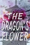 The Dragon's Flower by Wyn Estelle Owens