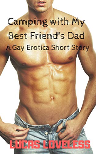 Camping with My Best Friend's Dad: A Gay Erotica Short Story (Kindle Edition)
