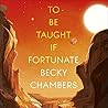 To Be Taught, If Fortunate by Becky Chambers
