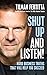 Shut Up and Listen!: Hard Business Truths That Will Help You Succeed