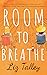 Room to Breathe by Liz Talley