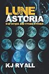 Lune Astoria: Sad Songs and Other Stories
