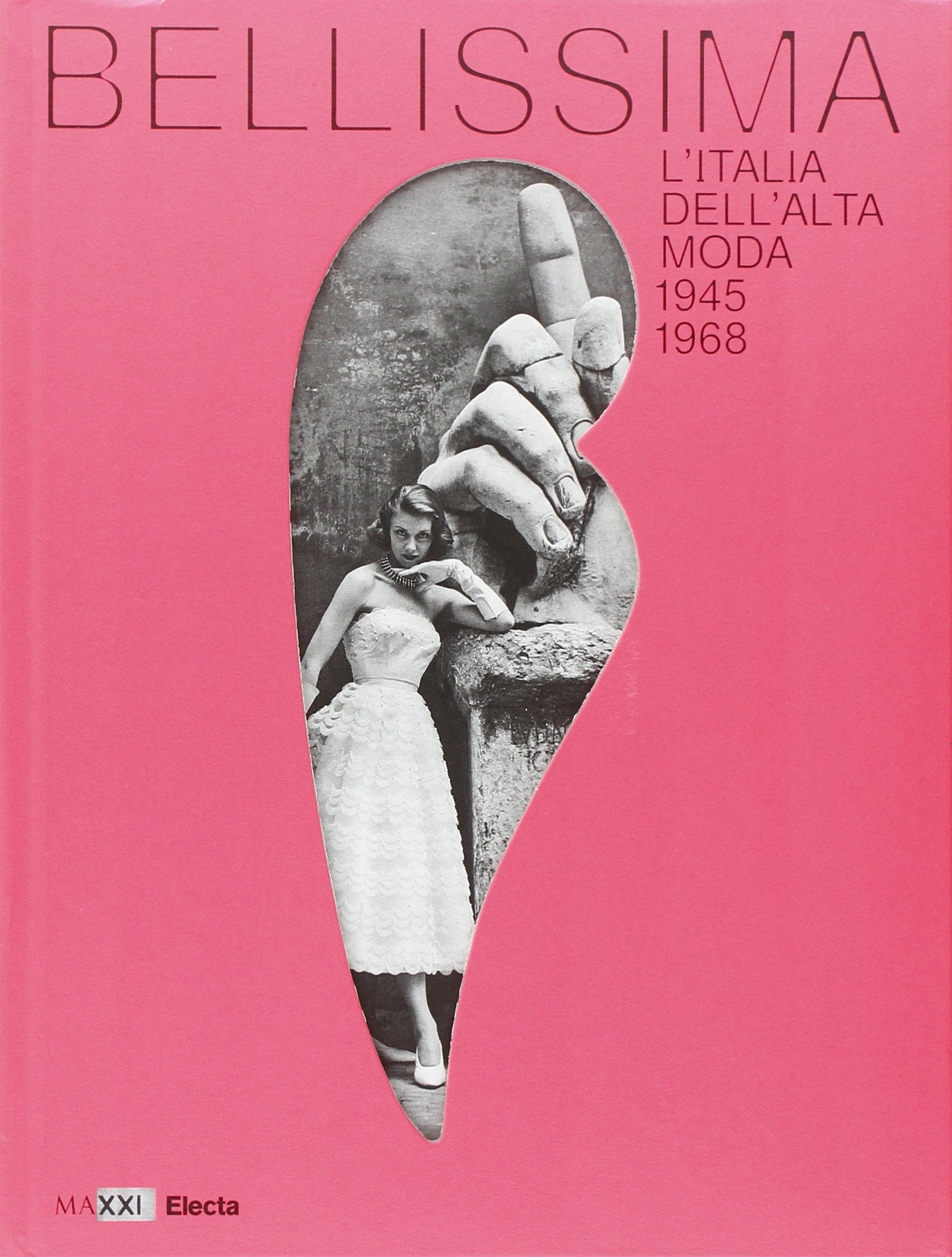 Bellissima. L'Italia dell'alta moda, 1945-1968 (Hardcover)