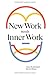 New Work needs Inner Work: Ein Handbuch für Unternehmen auf dem Weg zur Selbstorganisation