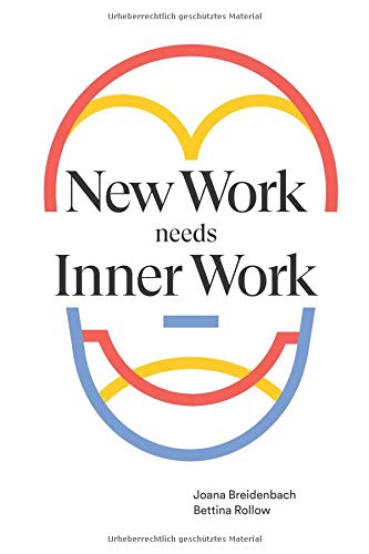 New Work needs Inner Work: Ein Handbuch für Unternehmen auf dem Weg zur Selbstorganisation (Paperback)