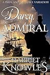 Darcy, the Admiral by Harriet Knowles Darcy, the Admiral by Harriet Knowles
