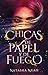 Chicas de papel y de fuego by Natasha Ngan
