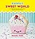 Kawaii Sweet World Cookbook: 75 Yummy Recipes for Baking That's (Almost) Too Cute to Eat