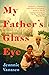 My Father's Glass Eye by Jeannie Vanasco