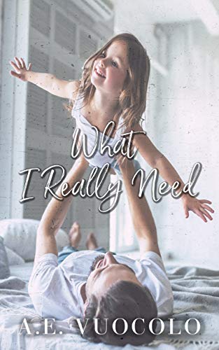 What I really Need (Love Conquers All, #1)