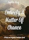 Entirely A Matter Of Chance by Sophia King Entirely A Matter Of Chance by Sophia King