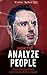 How to Analyze People: Speed Reading People and Analyzing Body Language