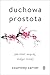 Duchowa prostota. Jak mieć więcej, mając mniej