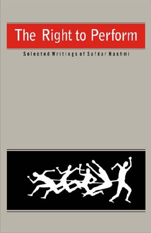 The Right to Perform: Selected Writings of Safdar Hashmi (Hardcover)