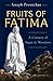 The Fruits of Fatima: A Century of Signs and Wonders