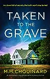Taken to the Grave by M.M. Chouinard